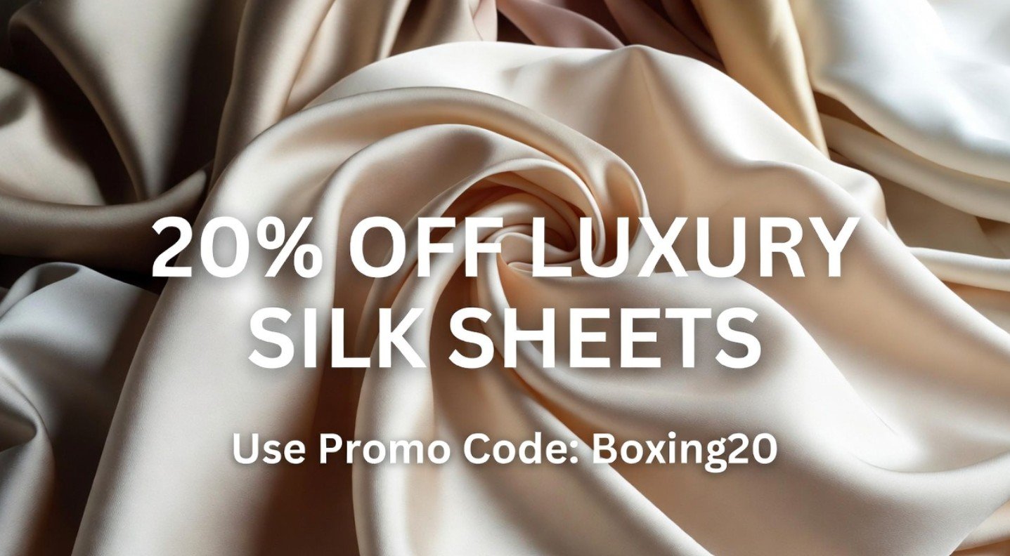 GET 20% OFF LUXURY SILK BED SHEETS NOW - USE PROMO CODE Boxing20 AT CHECKOUT
