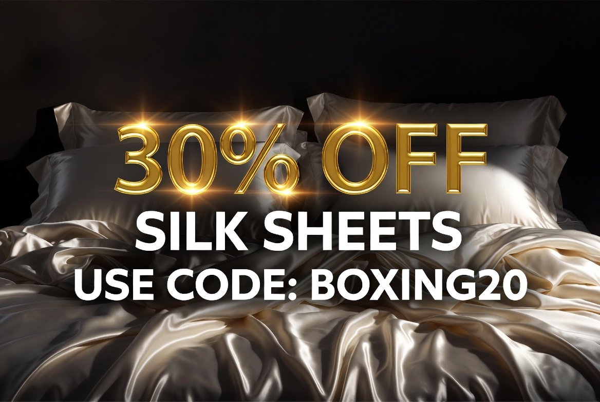 GET 20% OFF LUXURY SILK BED SHEETS NOW - USE PROMO CODE Boxing20 AT CHECKOUT